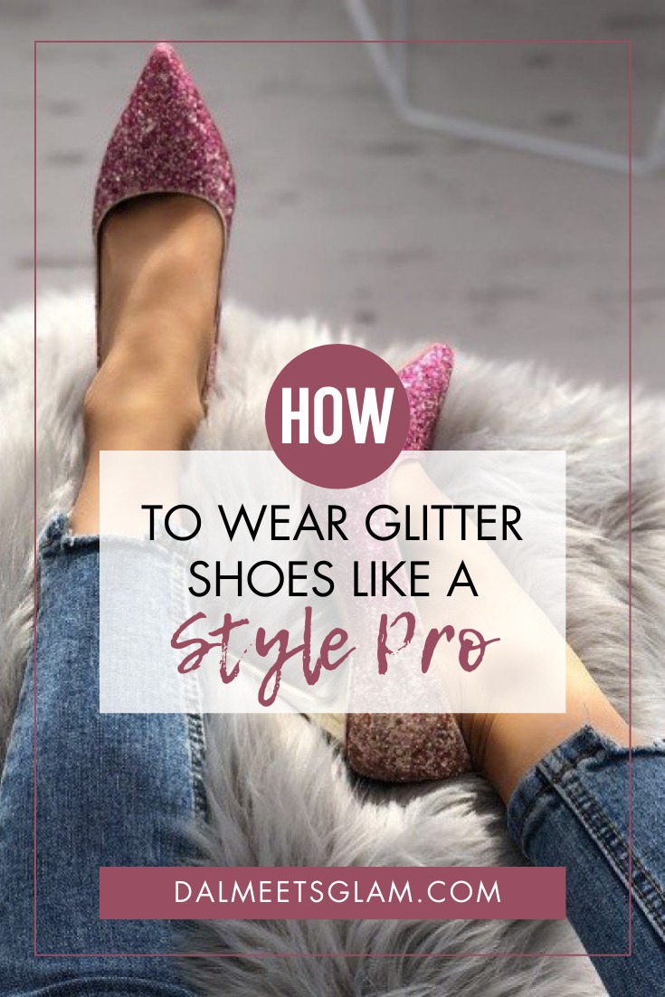 How To Wear Glitter Shoes Like A Style Pro - GlowingFem