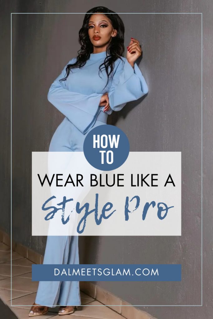 How To Wear Blue Like A Style Pro - No Matter Your Shade of Blue!