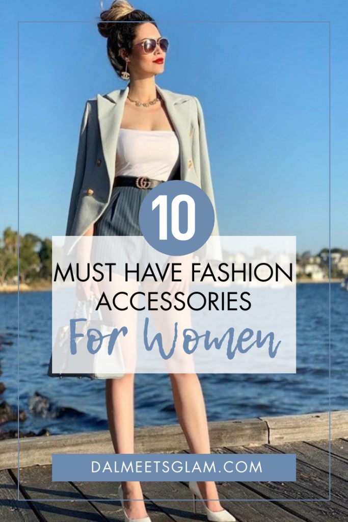 10 Fashion Accessories For Every Woman, Fashionista Or Not