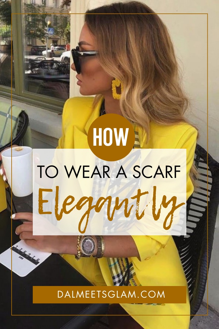 How To Wear A Scarf - 11 Elegant Ways