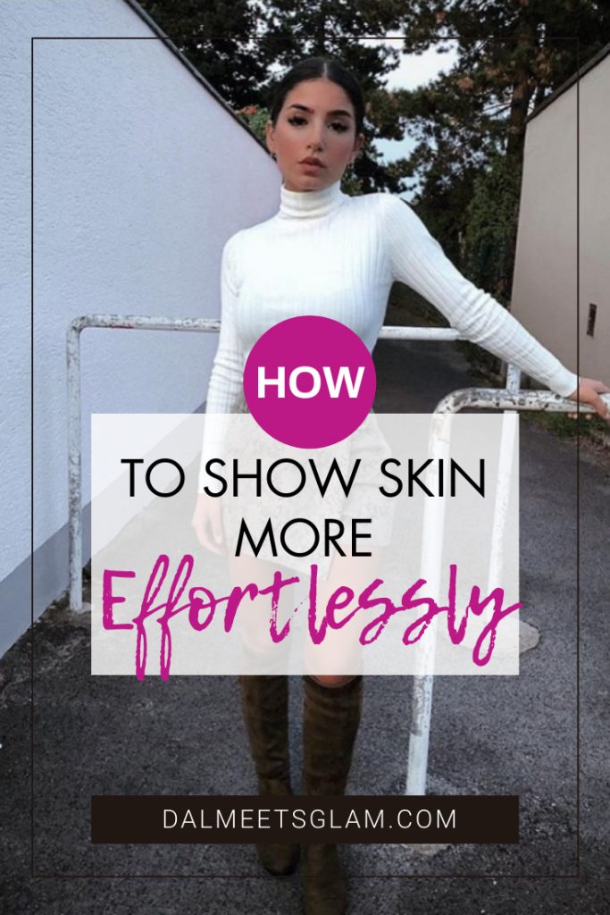 How To Show Skin Effortlessly- Tips For Looking Totally Chic!