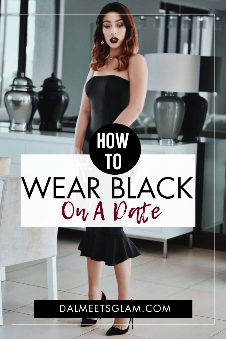 Is It Okay To Wear Black On A Date? Nail A Black Look!