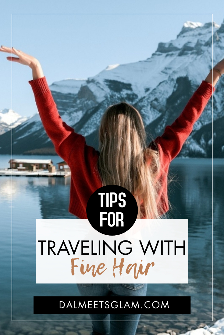 Tips to Make Traveling With Fine Hair Easier & Enjoyable